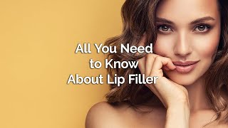 All You Need to Know About Lip Filler