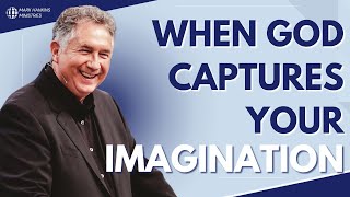 When God Captures Your Imagination | Pt. 2 | Mark Hankins Ministries