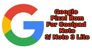 Google Pixel Custom Rom For Coolpad Note 3/Lite