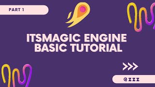 Part 1 | ItsMagic Engine | Basic Tutorial |