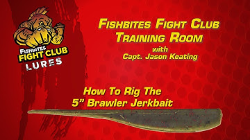 Fishbites Fight Club Training Room - Rigging 5" Brawler Jerkbait