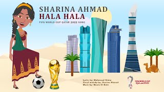 HALA HALA | FIFA WORLD CUP 2022 - Sharina Ahmad | #officiallyricsvideo