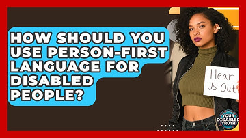 How Should You Use Person-first Language For Disabled People? - Your Disabled Truth