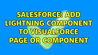 Salesforce: Add Lightning Component to VisualForce Page or Component