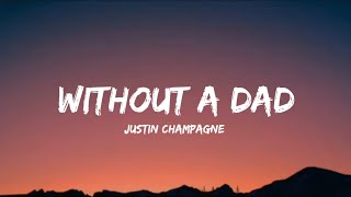 Justin Champagne - Without A Dad (lyrics)