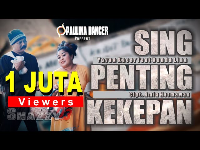 SING PENTING KEKEPAN - YAYAN KACER feat BUNDA LINA [OFFICIAL MUSIC VIDEO PAULINA DANCER] class=