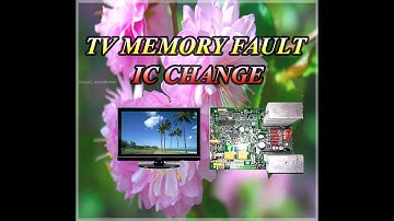 HOW TO CHANGE TV MEMORY IC