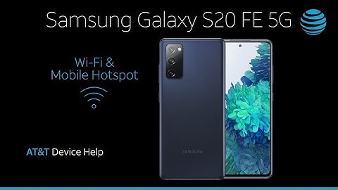 Learn How to Set Up Wi-Fi & Mobile Hotspot on Your Samsung Galaxy S20 FE 5G | AT&T Wireless