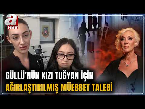 Aggravated Life Sentence Requested for Güllü's Daughter Tuğyan | A Haber