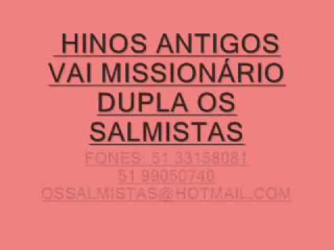HINOS ANTIGOS, MUSICAS ANTIGAS, MUSICAS GOSPEL-DUPLA OS SALMISTAS-VAI MISSIONARIO