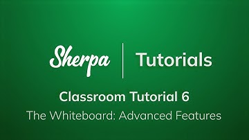 6 | The Whiteboard: Advanced Features | Sherpa Classroom Tutorials