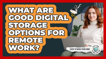 What Are Good Digital Storage Options For Remote Work?