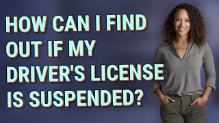 How can I find out if my driver's license is suspended?