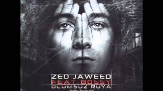 Zeo Jaweed feat.  Bossy - Ölümsüz Rüya