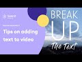 Tips on Adding Text to Video!