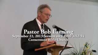 2013-09-22 Pastor Bob Lanning Sermon -- 1 Peter 5:12-14