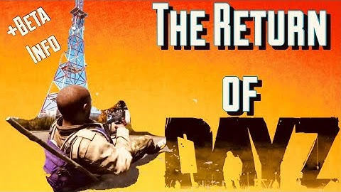 The Return of DayZ - Beta Update News and Dev Stream Review