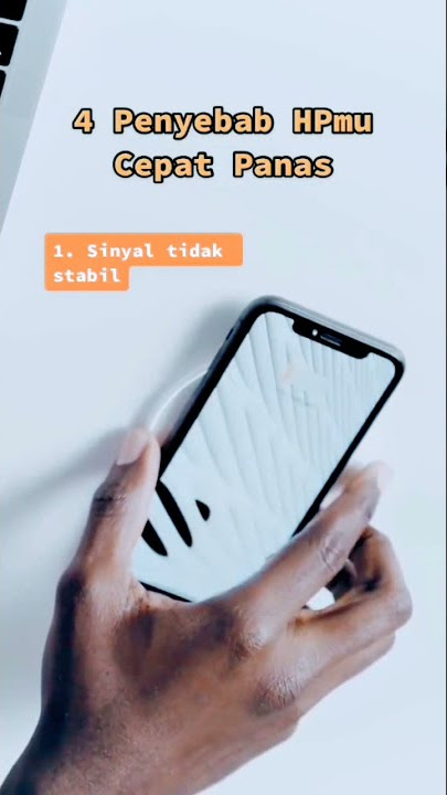 Penyebab HP kamu cepat panas