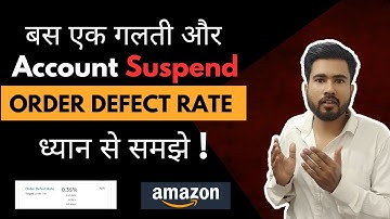 Amazon Order Defect Rate | Amazon Seller Account Suspend | Amazon Seller Account Health Assurance