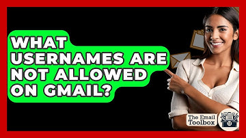 What Usernames Are Not Allowed On Gmail? - TheEmailToolbox.com