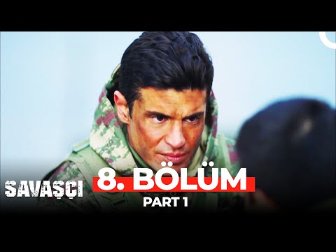 Savaşçı 8. Bölüm Part 1