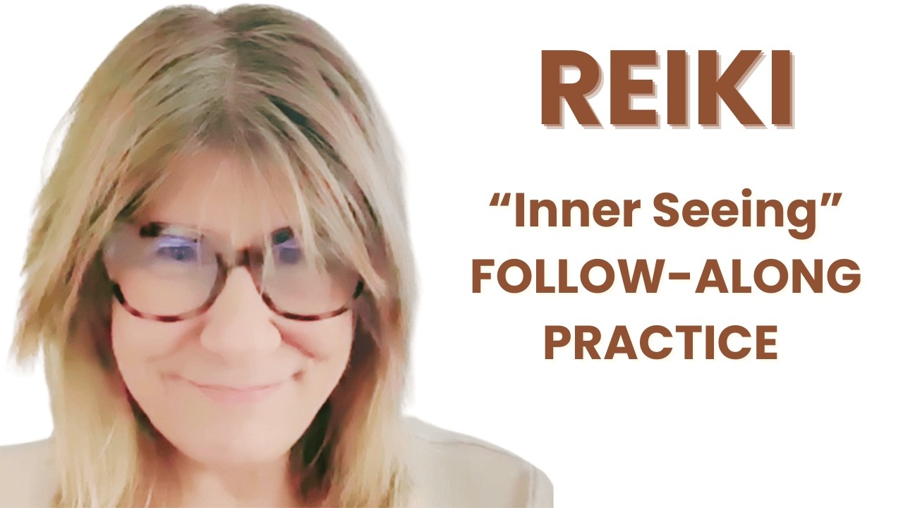 Self-Reiki Practice: 24 minutes, Focus on Inner Seeing, Opening Meditations, Continuing Intuitively