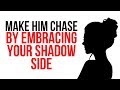 Make Him OBSESSED With You By Embracing Your INNER SHADOW - The Key To Being ONE OF A KIND WOMAN