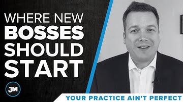 Where New Bosses Should Start - Your Practice Ain’t Perfect - Joe Mull