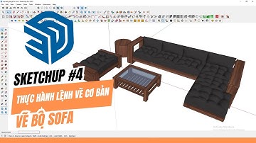 sketchup #4: Thực hành dựng hình sketchup cơ bản, vẽ bộ sofa