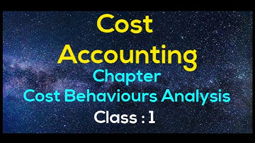 Cost Accounting ( Cost Behaviors Analysis ) - class 1