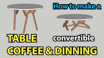 How to build a convertible TABLE | From Dinning to Coffee table | Sketchup (2018)