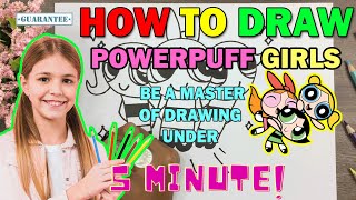 How To Draw POWERPUFF GIRLS Easy Step By Step For Beginner Guide