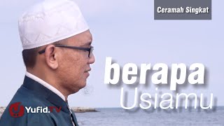 Ceramah singkat - berapa usiamu ...