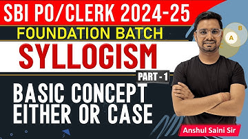 SBI PO/Clerk Foundation Batch  Syllogism Basics Either or Case Concept | Some Not Case By Anshul Sir