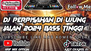 DJ PERPISAHAN DIUJUNG JALAN BOXING ARIF MIX OFFICIAL BASS TINGGI 2024!!!!!?????