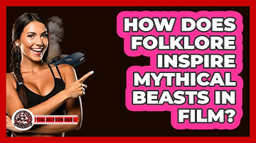 How Does Folklore Inspire Mythical Beasts In Film? - The Action Reel