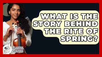 What Is The Story Behind The Rite Of Spring? - Classical Serenade
