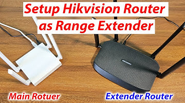 How to configure Hikvision router as wifi extender