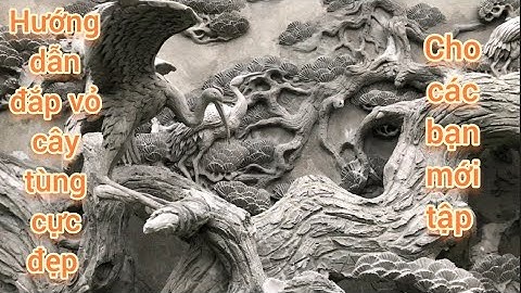 Hướng dẫn đắp vỏ cây tùng, tranh tùng hạc đẹp, Đạt tay trái