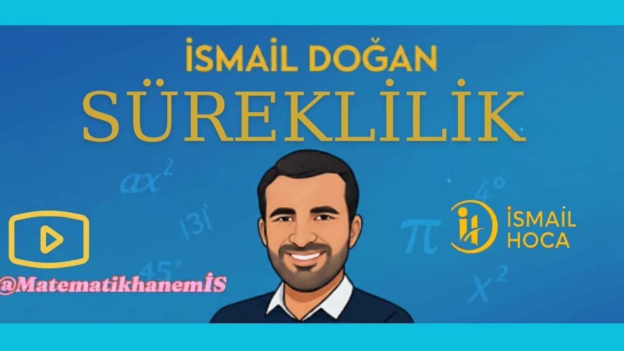 SÜREKLİLİK (İSMAİL DOĞAN) - @MatematikhanemİS