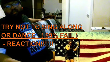 TRY NOT TO SING ALONG OR DANCE - ( 99% FAIL ) - REACTION!!!!!!