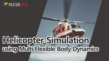 Helicopter simulation using Multi Flexible Body Dynamics