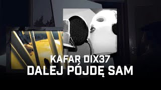 Kafar Dix37  Dalej pójdę sam