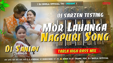 Dj Sarzen Sound Check 🎧 Mor Lahanga || New Nagpuri Dj Song Remix [ Tabla High Bass Mix ] Dj sanjay❣️