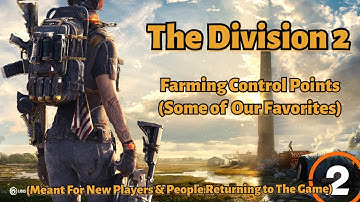 THE DIVISION 2 | BEST PLACES TO FARM | CONTROL POINTS
