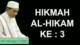 HIKMAH AL HIKAM KE : 3  ~ KH Muhammad Bakhiet