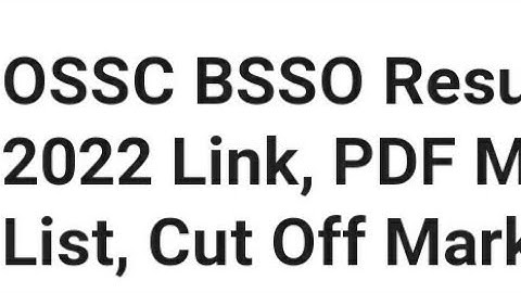 OSSC BSSO RESULT 2022 RELEASED TODAY? HOW TO DOWNLOAD,LATEST NEWS OSSC BSSO ANSWER KEY, CUTOFF OUT