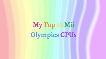 My Top 10 Mii Olympics Wii CPUs