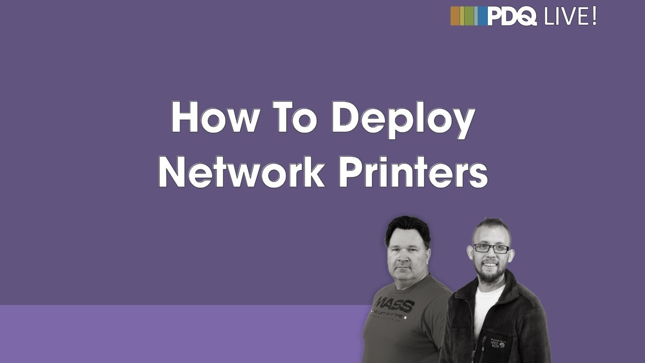PDQ Live! How To Deploy Network Printers YouTube