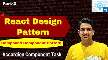 React Compound Components | Accordion Components Task | Design Pattern | Hindi | Part-2| Anuj Singla